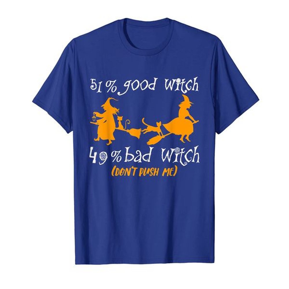 51% Good Witch 49% Bad Witch Don't Push Me Funny T-Shirt