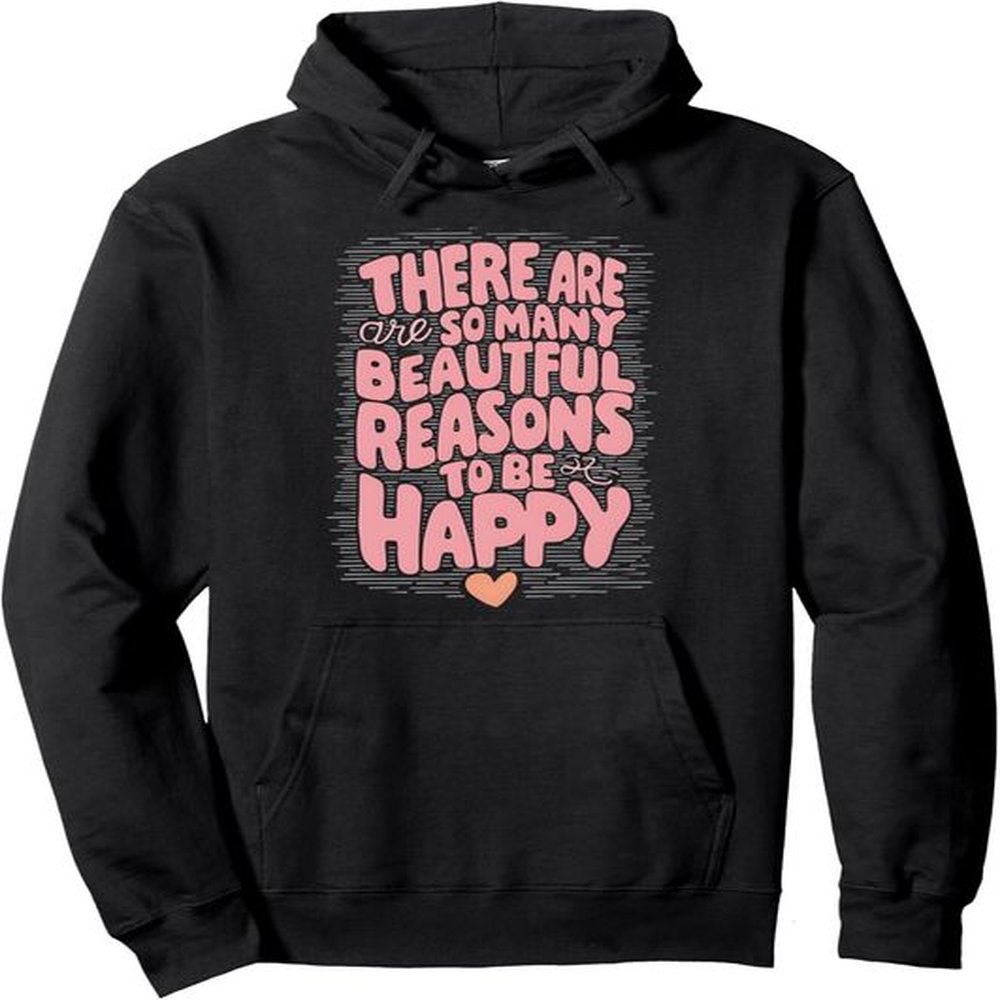 Hoodie for Mens Womens Beautiful Reasons Happy Motivational Positive Message Pullover Hoodie Graphic Hoodies sweatshirt nice