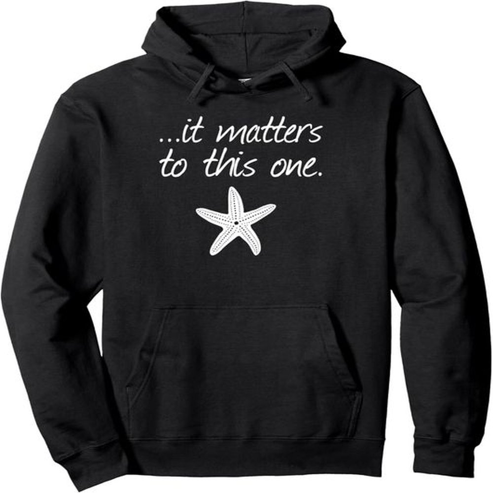 Hoodie for Mens Womens It Matters To This One Inspirational Starfish Story Poem Pullover Hoodie Graphic Hoodies sweatshirt cool nice