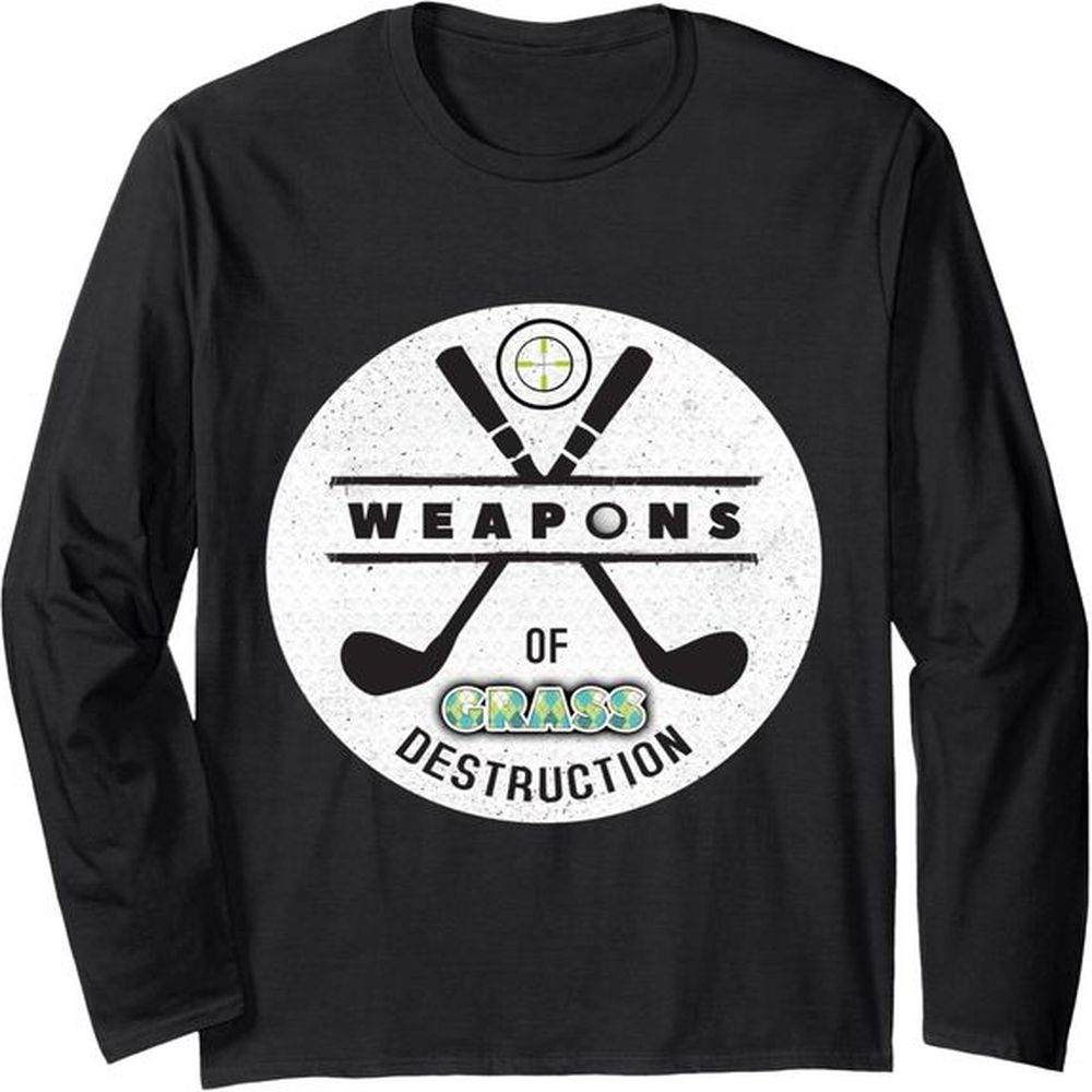Long Sleeve Shirts for Men sweatshirt Weapons of Grass Destruction Funny Golf Player Gift Long Sleeve Tee Streetwear Casual tops clothes