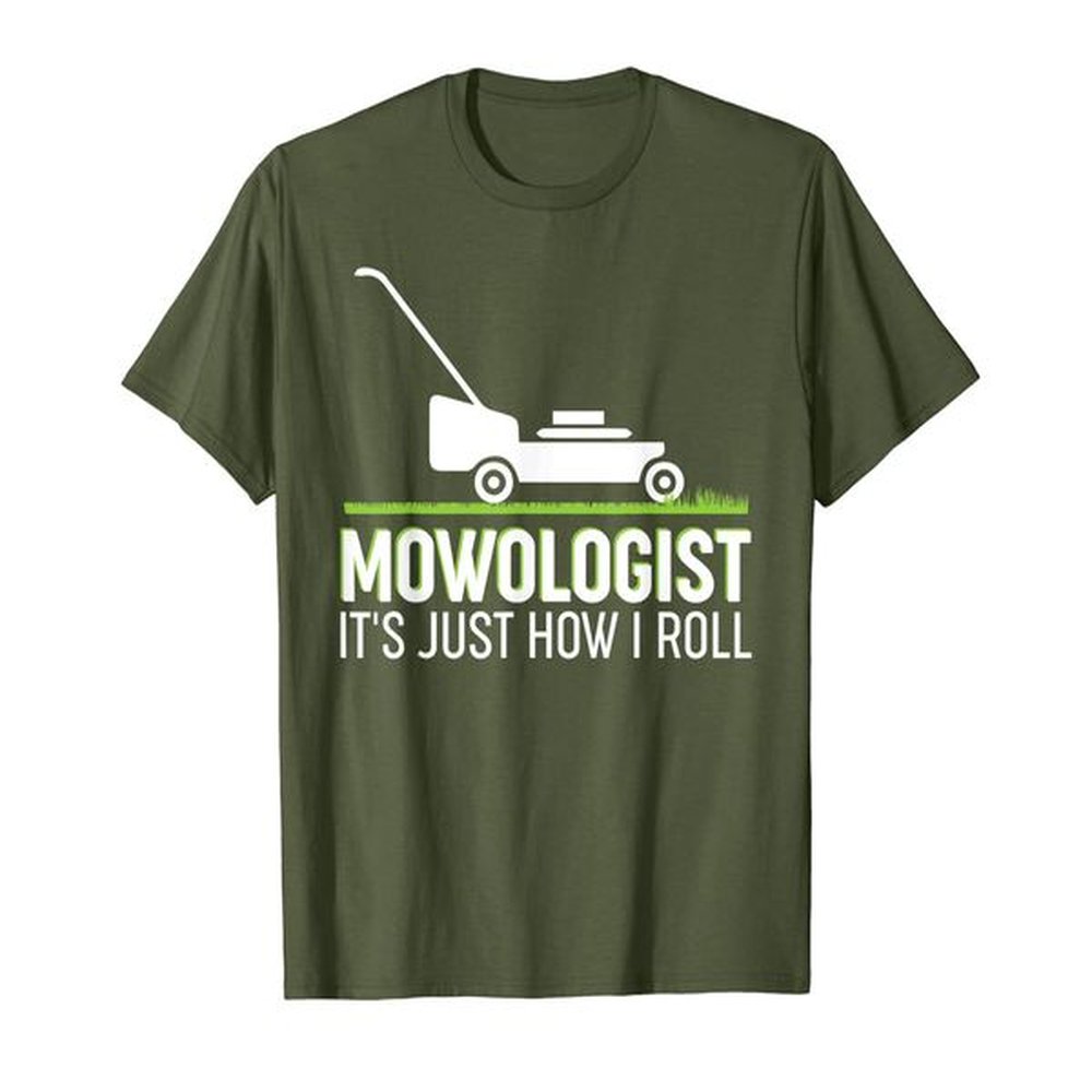 Mowologist It's Just How I Roll Funny Tee For Lawnmower